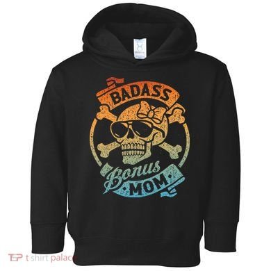 Badass Bonus Mom Stepmom Stepmother MotherS Day Toddler Hoodie