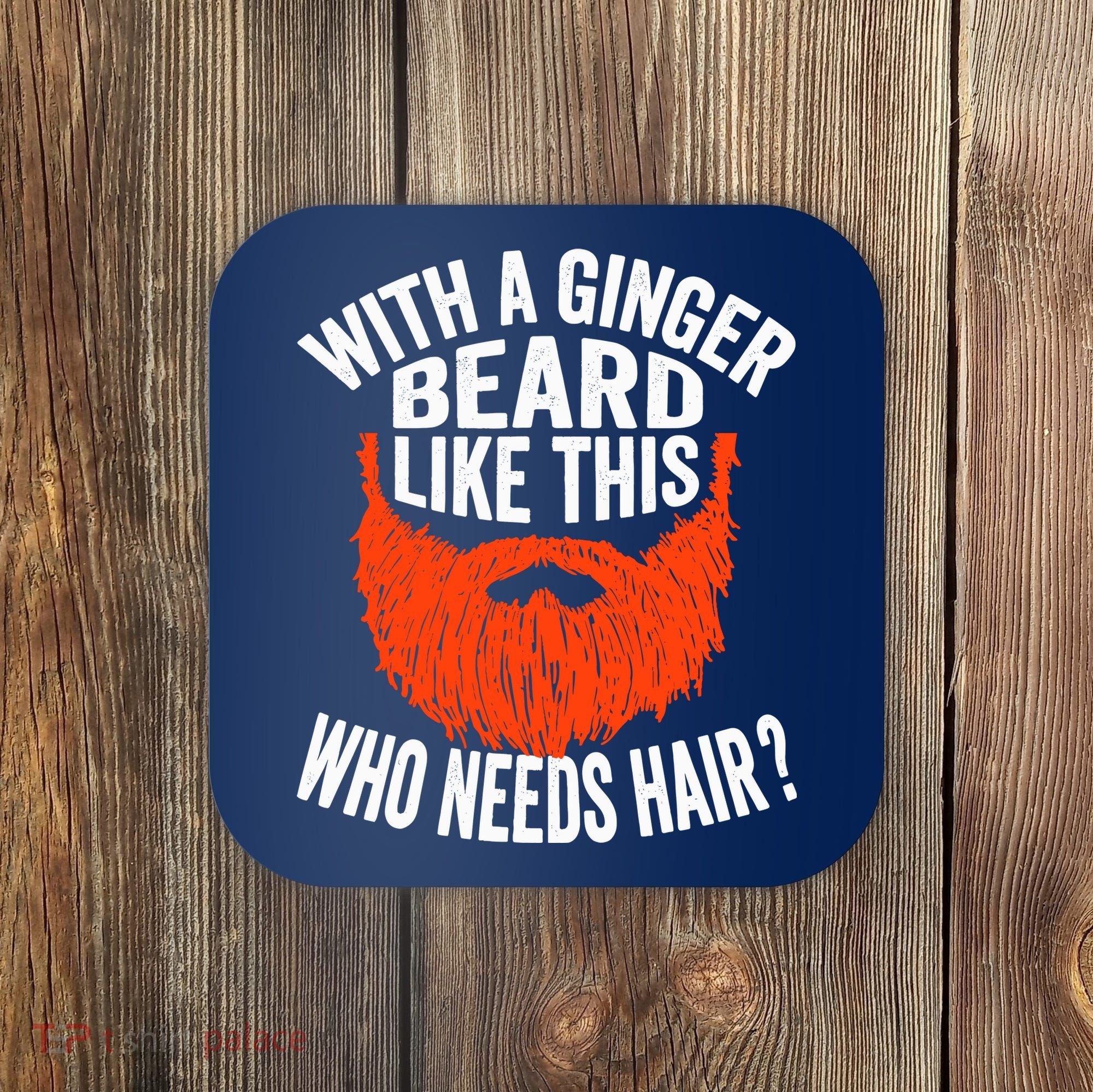 Bearded Bald Man Ginger Beard Funny Sarcastic Saying Coaster