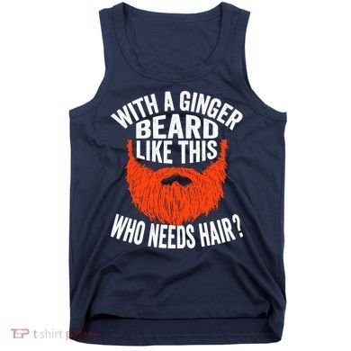 Bearded Bald Man Ginger Beard Funny Sarcastic Saying Tank Top
