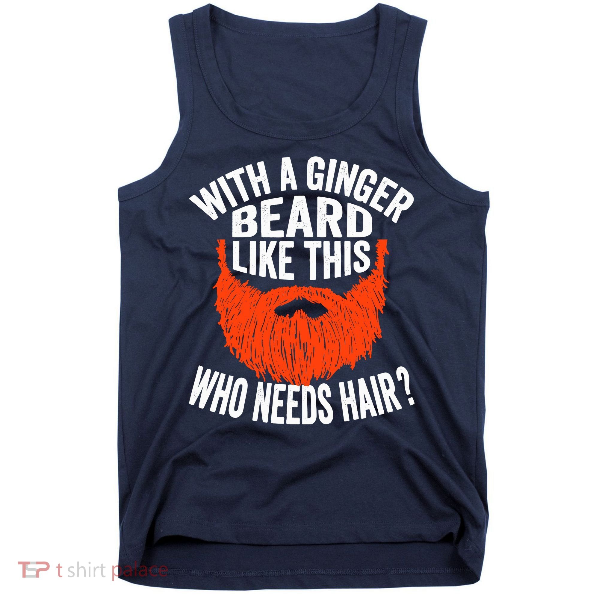 Bearded Bald Man Ginger Beard Funny Sarcastic Saying Tank Top