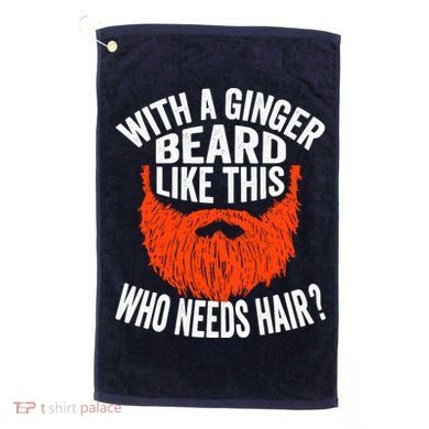 Bearded Bald Man Ginger Beard Funny Sarcastic Saying Golf Towel