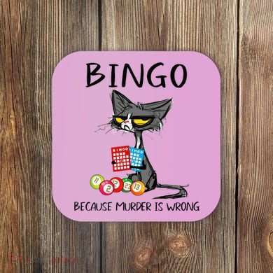 Bingo Because Murder Is Wrong Bingo Cat Coaster