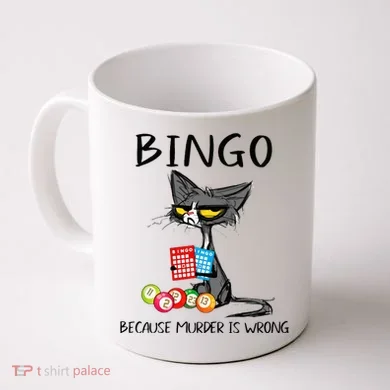 Bingo Because Murder Is Wrong Bingo Cat Coffee Mug