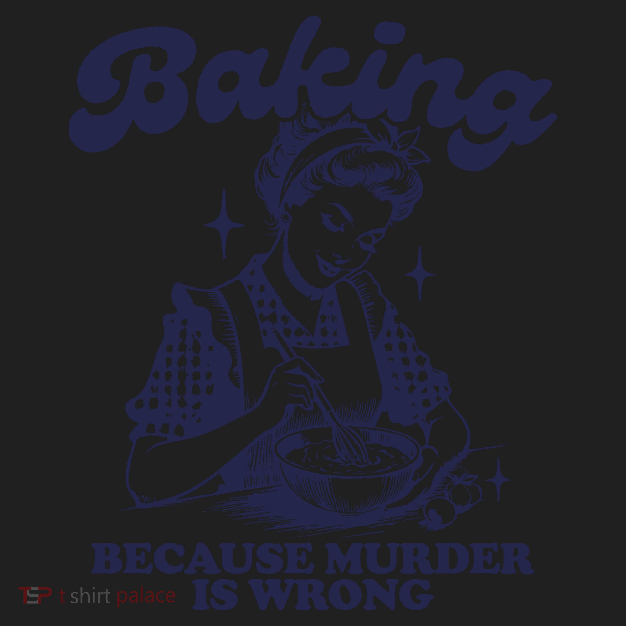 Baking Because Murder Is Wrong Women's Sweatshirt