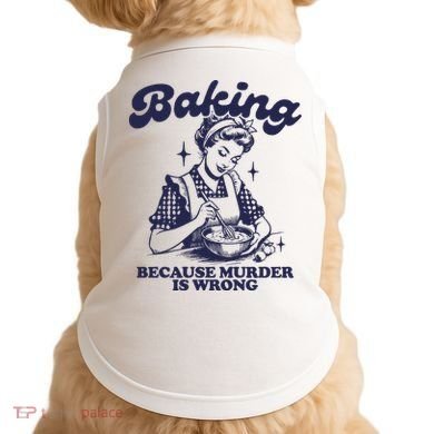 Baking Because Murder Is Wrong Doggie Tank