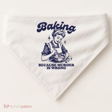 Baking Because Murder Is Wrong USA-Made Doggie Bandana