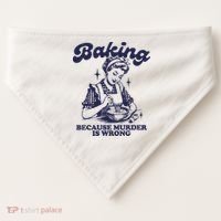 Baking Because Murder Is Wrong USA-Made Doggie Bandana thumb 0