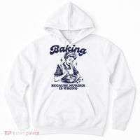 Baking Because Murder Is Wrong Hoodie thumb 0