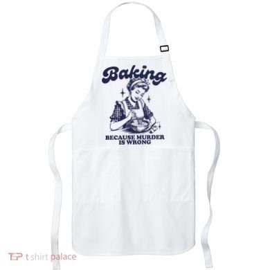 Baking Because Murder Is Wrong Apron