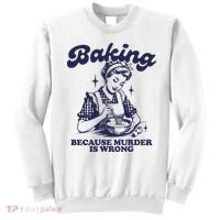 Baking Because Murder Is Wrong Sweatshirt thumb 0