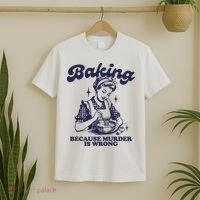 Baking Because Murder Is Wrong T-Shirt thumb 2