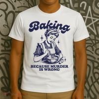 Baking Because Murder Is Wrong T-Shirt thumb 3