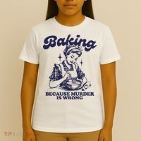 Baking Because Murder Is Wrong T-Shirt thumb 4