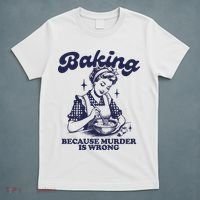 Baking Because Murder Is Wrong T-Shirt thumb 5