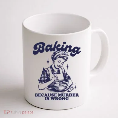 Baking Because Murder Is Wrong Coffee Mug back