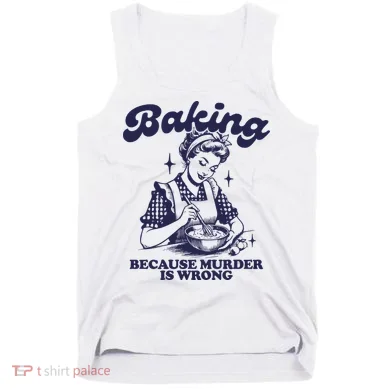 Baking Because Murder Is Wrong Tank Top