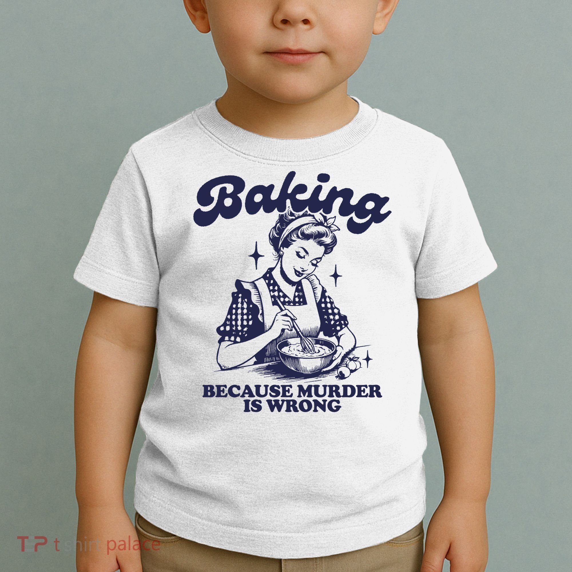 Baking Because Murder Is Wrong Toddler T-Shirt