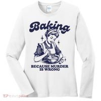 Baking Because Murder Is Wrong Women's Long Sleeve Shirt thumb 0