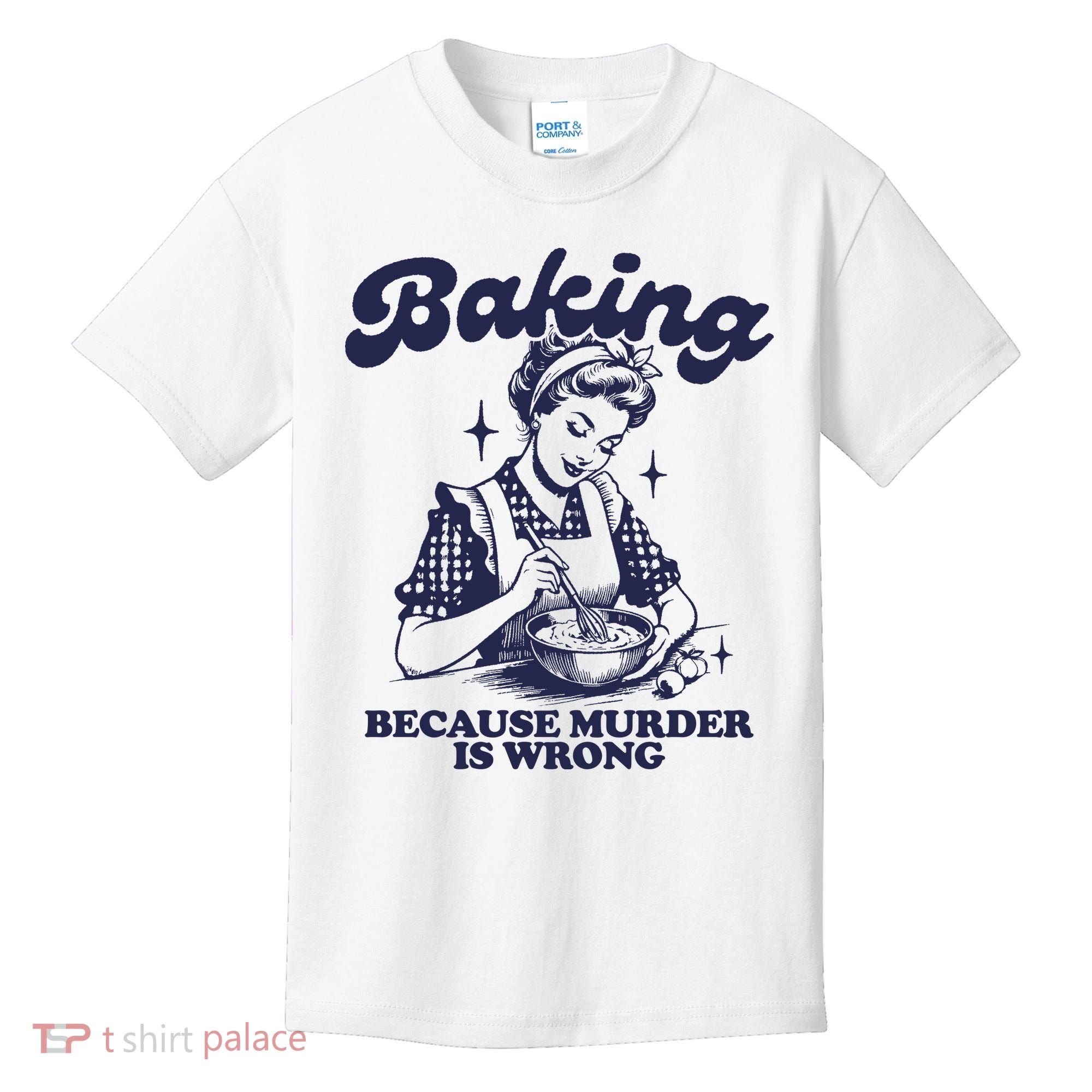Baking Because Murder Is Wrong Kids T-Shirt