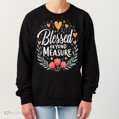 Blessed Beyond Measure Cute Floral Christian Women's Sweatshirt