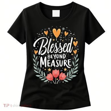 Blessed Beyond Measure Cute Floral Christian Women's T-Shirt