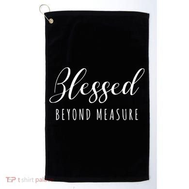 Blessed Beyond Measure Golf Towel