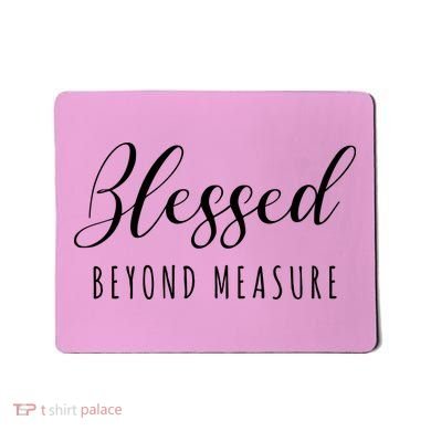 Blessed Beyond Measure Mousepad