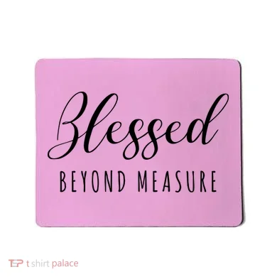 Blessed Beyond Measure Mousepad