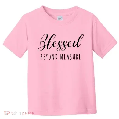 Blessed Beyond Measure Toddler T-Shirt