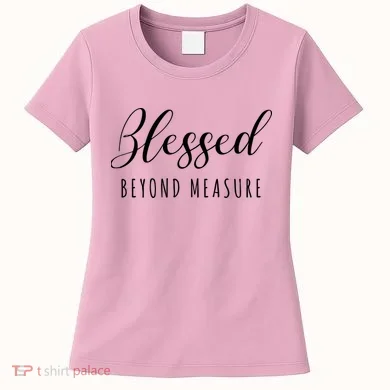 Blessed Beyond Measure Women's T-Shirt