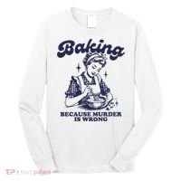 Baking Because Murder Is Wrong Long Sleeve Shirt thumb 0