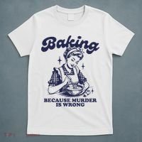 Baking Because Murder Is Wrong T-Shirt thumb 5