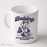 Baking Because Murder Is Wrong Coffee Mug thumb 0