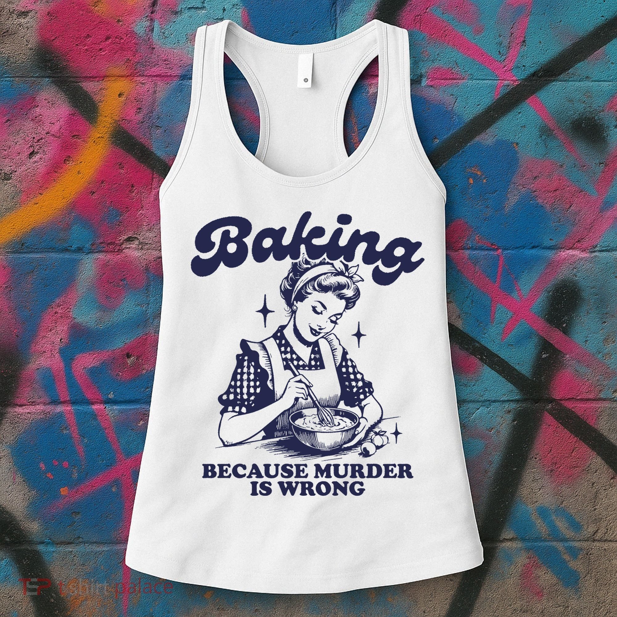 Baking Because Murder Is Wrong Women's Tank Top