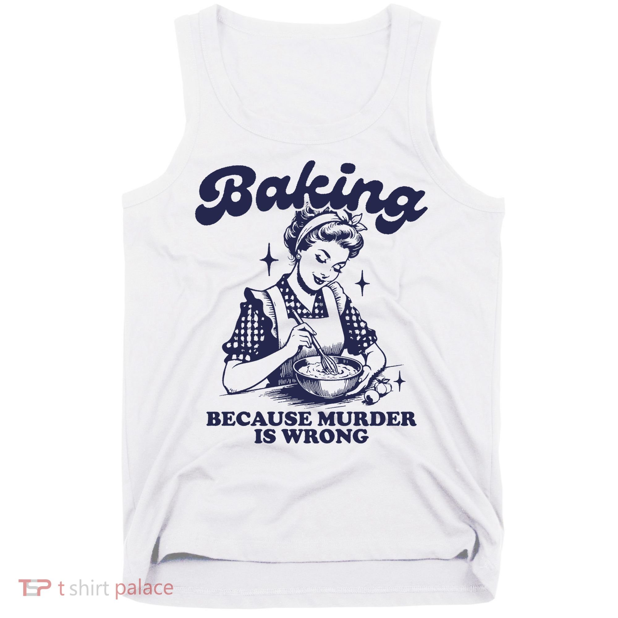 Baking Because Murder Is Wrong Tank Top