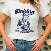 Baking Because Murder Is Wrong Women's T-Shirt thumb 2