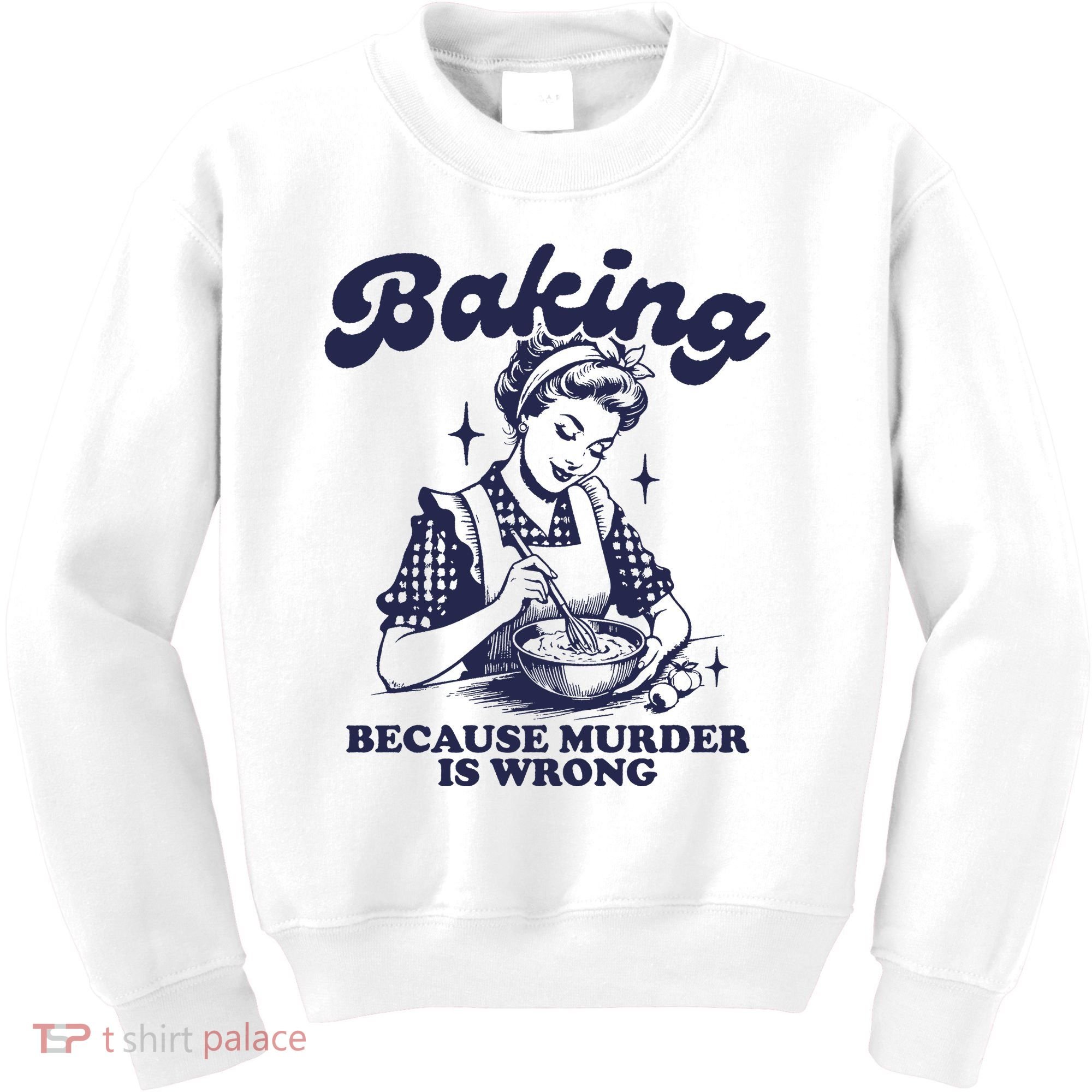 Baking Because Murder Is Wrong Kids Sweatshirt
