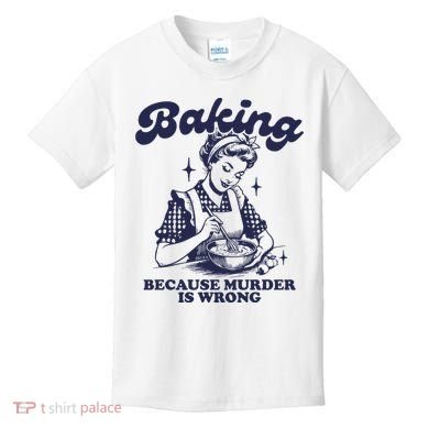 Baking Because Murder Is Wrong Kids T-Shirt