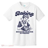 Baking Because Murder Is Wrong Kids T-Shirt thumb 0