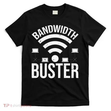 Bandwidth Buster Network Admin T-Shirt