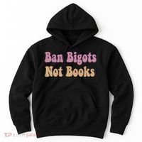 Ban Bigots Not Books Read Banned Book Social Justice Protest Hoodie thumb 0