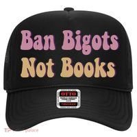 Ban Bigots Not Books Read Banned Book Social Justice Protest Hat thumb 0