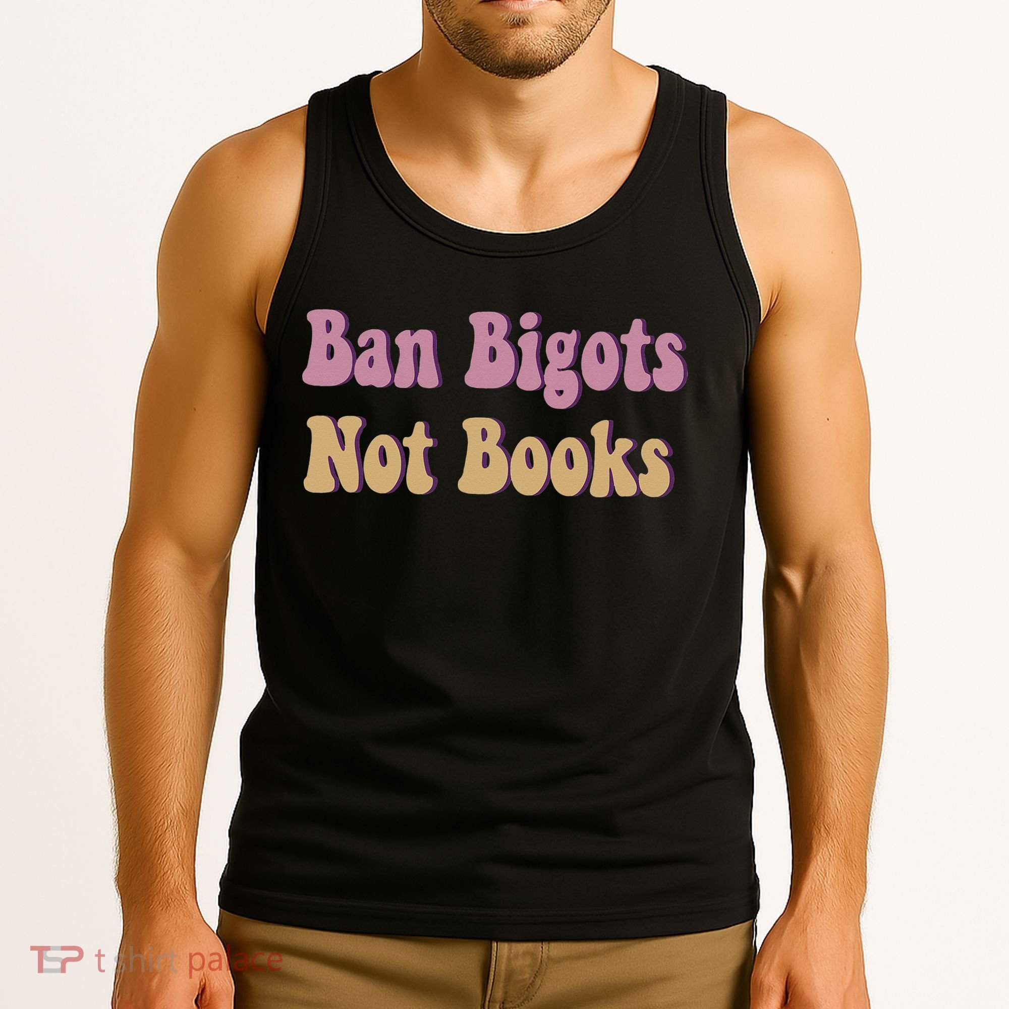 Ban Bigots Not Books Read Banned Book Social Justice Protest Tank Top