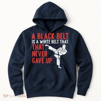 Black Belt Never Gave Up Karate Taekwondo Inspirational Gift Hoodie
