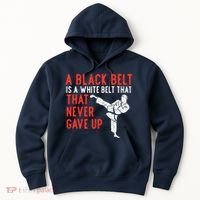 Black Belt Never Gave Up Karate Taekwondo Inspirational Gift Hoodie thumb 0