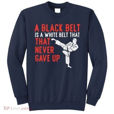 Black Belt Never Gave Up Karate Taekwondo Inspirational Gift Sweatshirt