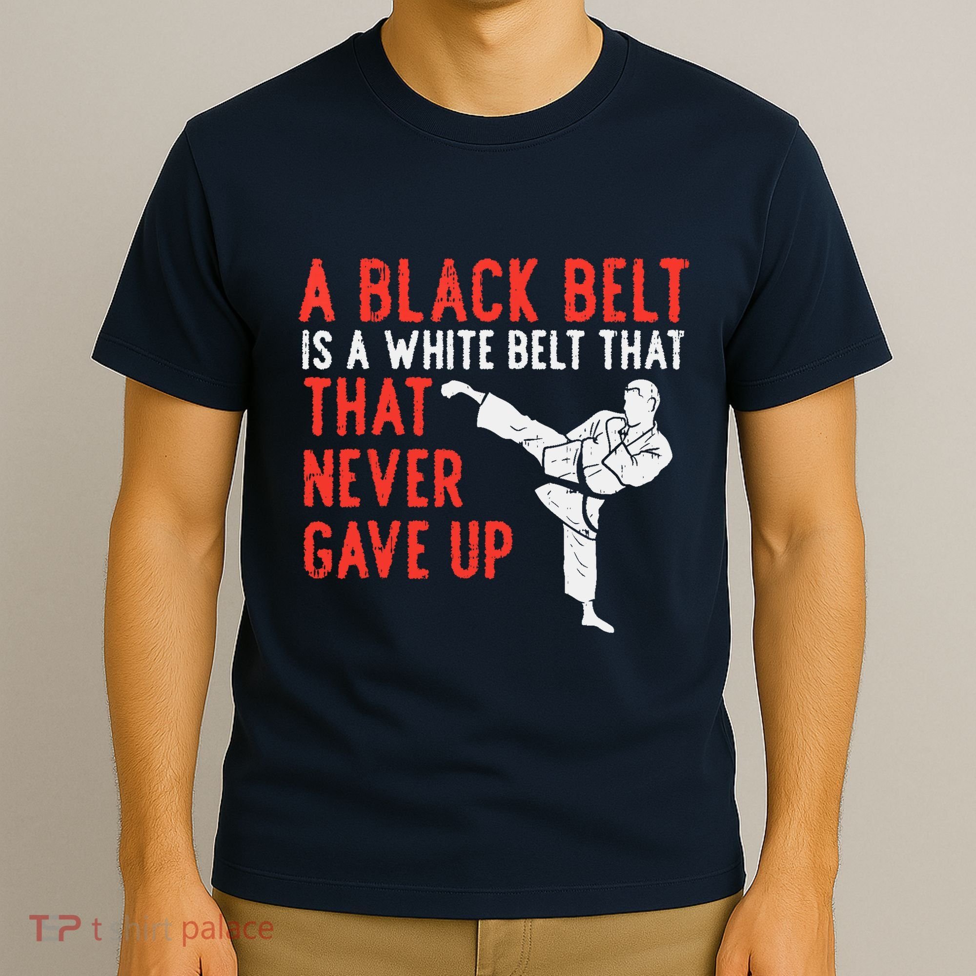Black Belt Never Gave Up Karate Taekwondo Inspirational Gift T-Shirt