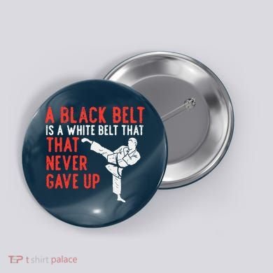 Black Belt Never Gave Up Karate Taekwondo Inspirational Gift Button