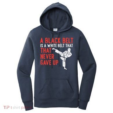 Black Belt Never Gave Up Karate Taekwondo Inspirational Gift Women's Hoodie