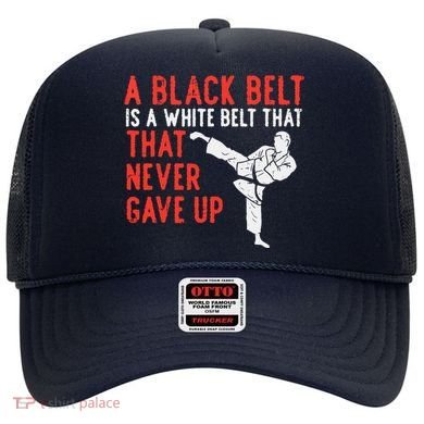 Black Belt Never Gave Up Karate Taekwondo Inspirational Gift Hat